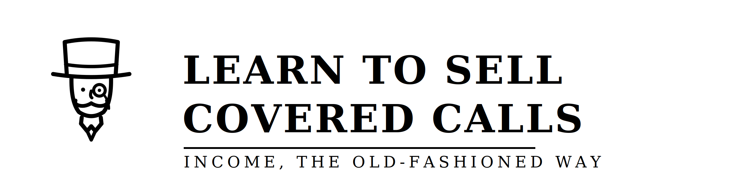 Learn to Sell Covered Calls — Income, the old-fashioned way